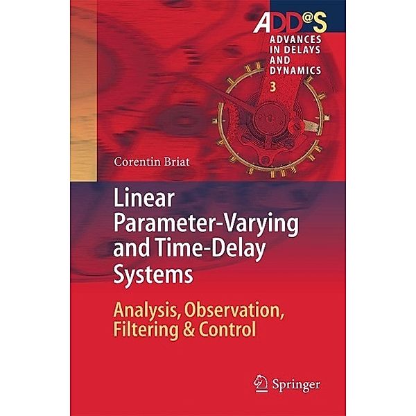 Linear Parameter-Varying and Time-Delay Systems / Advances in Delays and Dynamics, Corentin Briat