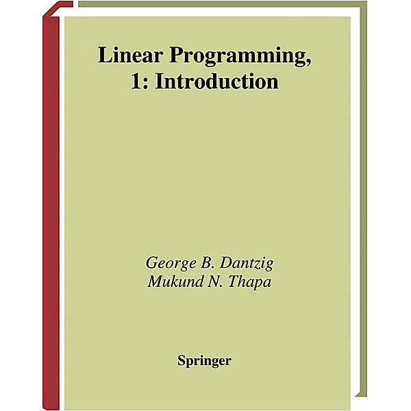 Linear Programming 1, George B. Dantzig, Mukund N. Thapa