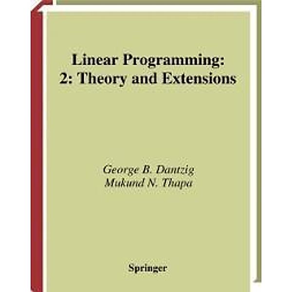 Linear Programming 2 / Springer Series in Operations Research and Financial Engineering, George B. Dantzig, Mukund N. Thapa