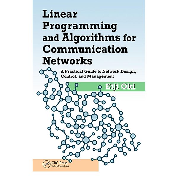 Linear Programming and Algorithms for Communication Networks, Eiji Oki