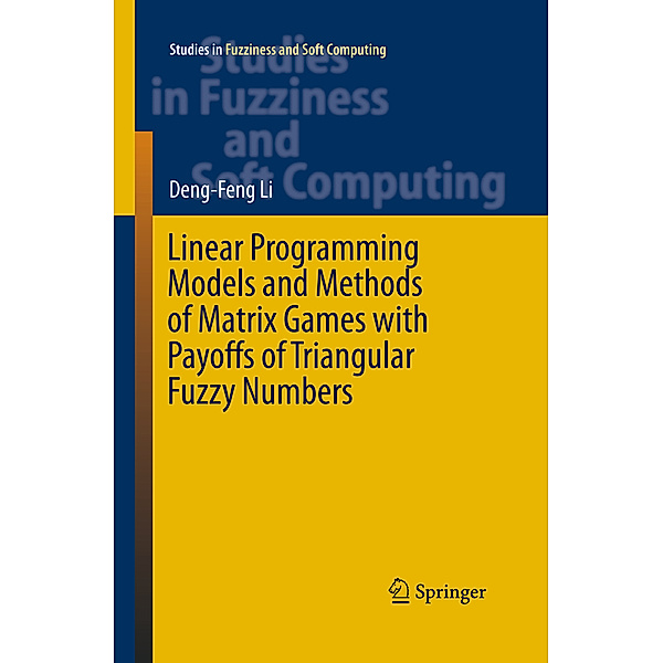 Linear Programming Models and Methods of Matrix Games with Payoffs of Triangular Fuzzy Numbers, Deng-Feng Li