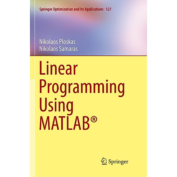 Linear Programming Using MATLAB®, Nikolaos Ploskas, Nikolaos Samaras