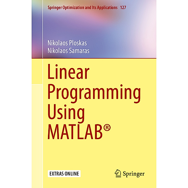 Linear Programming Using MATLAB®, Nikolaos Ploskas, Nikolaos Samaras