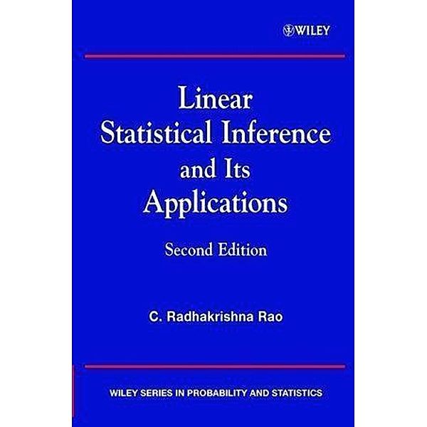 Linear Statistical Inference and its Applications / Wiley Series in Probability and Statistics, C. Radhakrishna Rao