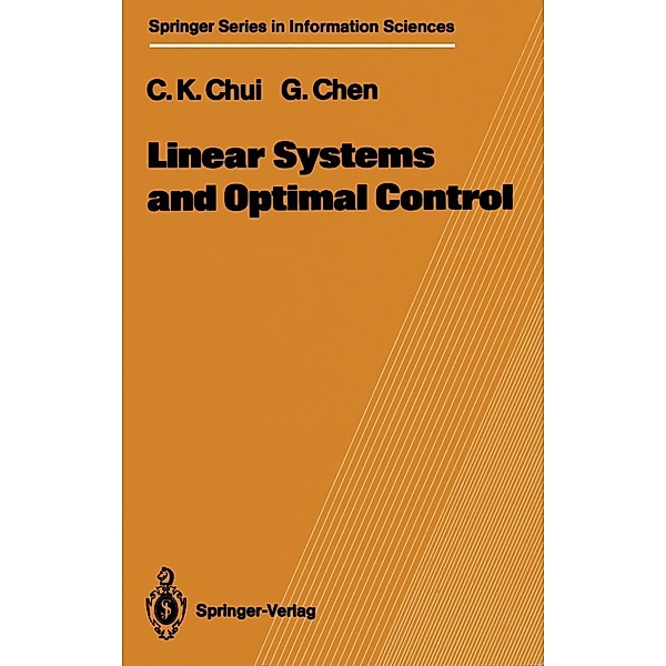 Linear Systems and Optimal Control / Springer Series in Information Sciences Bd.18, Charles K. Chui, Guanrong Chen