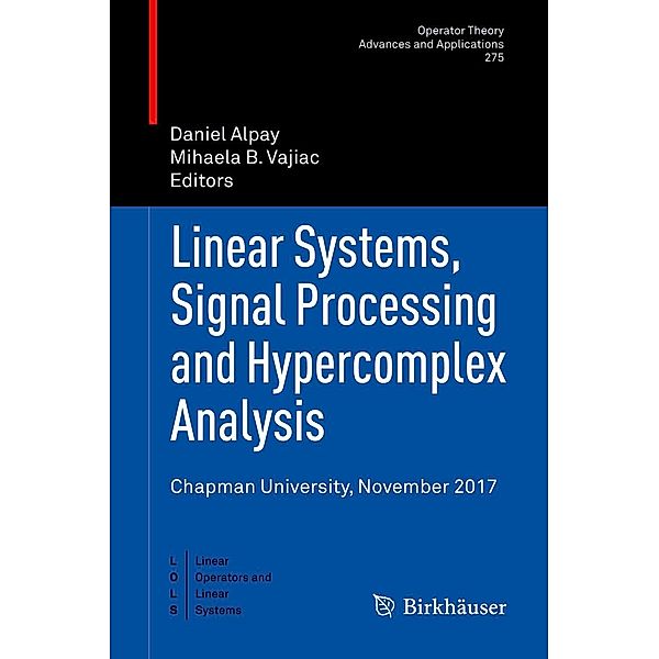 Linear Systems, Signal Processing and Hypercomplex Analysis / Operator Theory: Advances and Applications Bd.275