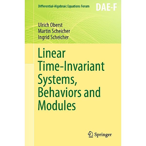 Linear Time-Invariant Systems, Behaviors and Modules / Differential-Algebraic Equations Forum, Ulrich Oberst, Martin Scheicher, Ingrid Scheicher