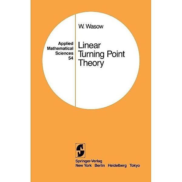 Linear Turning Point Theory / Applied Mathematical Sciences Bd.54, Wolfgang Wasow