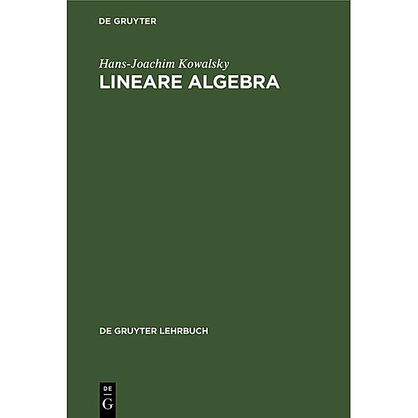 Lineare Algebra / De Gruyter Lehrbuch, Hans-Joachim Kowalsky