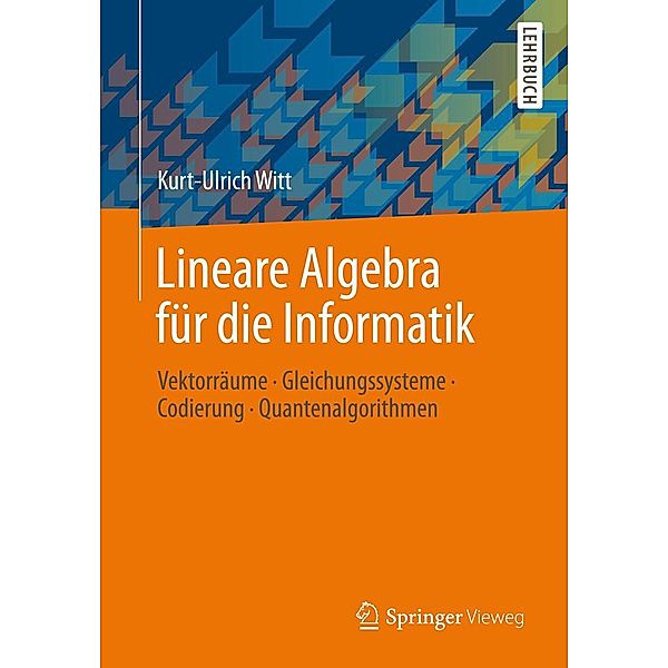 Lineare Algebra für die Informatik, Kurt-Ulrich Witt