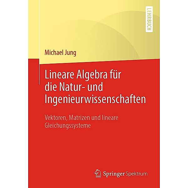 Lineare Algebra für die Natur- und Ingenieurwissenschaften, Michael Jung