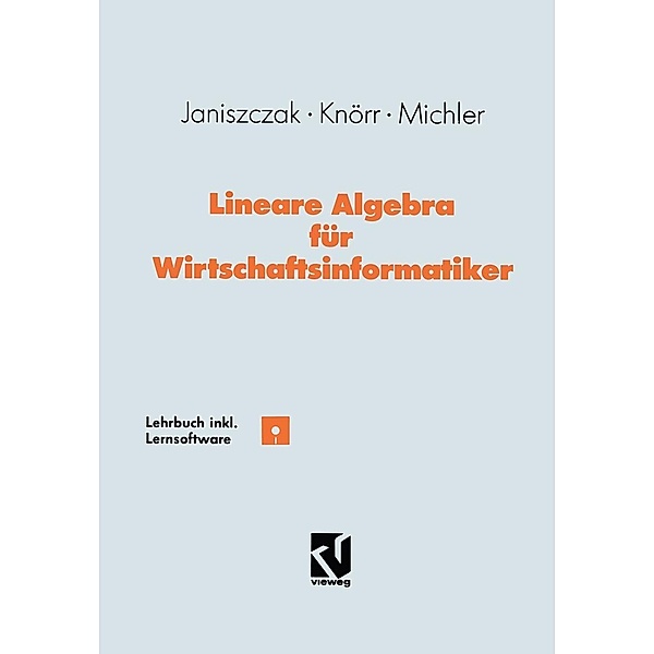 Lineare Algebra für Wirtschaftsinformatiker, Ingo Janiszczak, Reinhard Knörr, Gerhard O. Michler