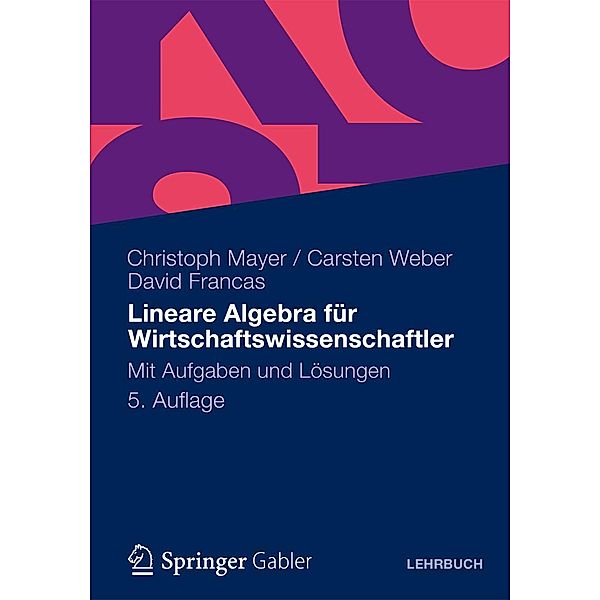 Lineare Algebra für Wirtschaftswissenschaftler, Christoph Mayer, Carsten Weber, David Francas