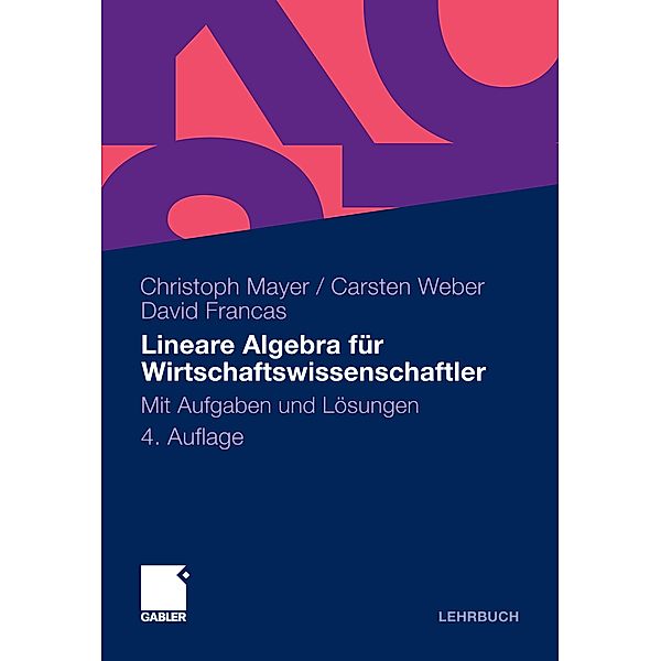 Lineare Algebra für Wirtschaftswissenschaftler, Christoph Mayer, Carsten Weber, David Francas