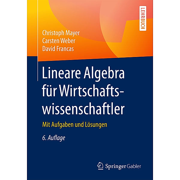 Lineare Algebra für Wirtschaftswissenschaftler, Christoph Mayer, Carsten Weber, David Francas