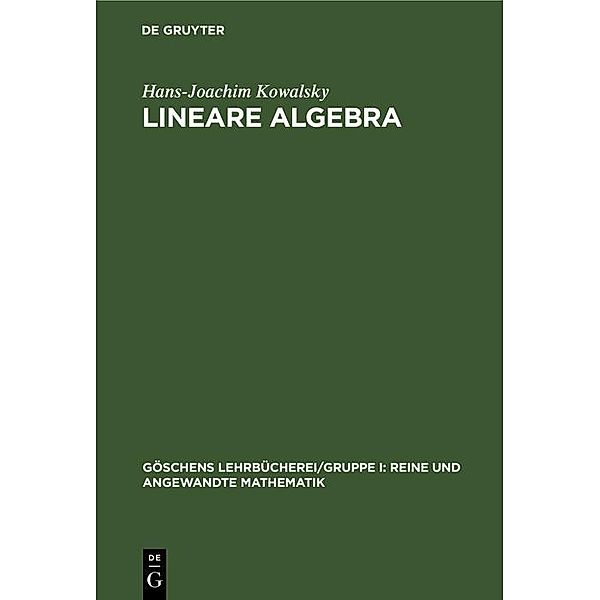 Lineare Algebra / Göschens Lehrbücherei/Gruppe I: Reine und angewandte Mathematik Bd.27, Hans-Joachim Kowalsky