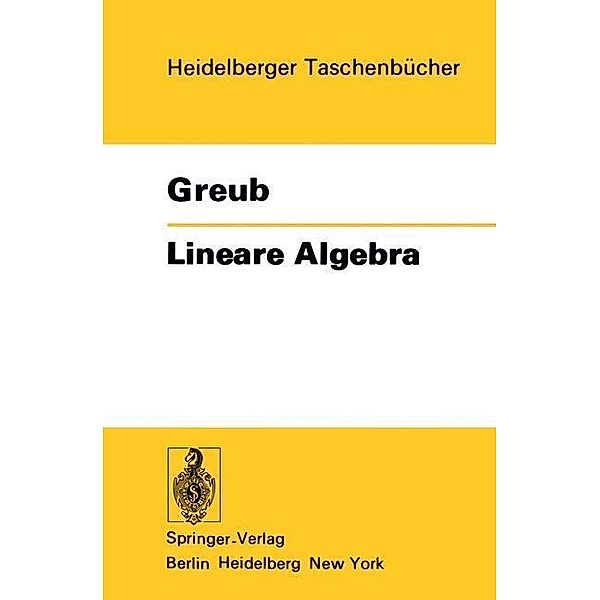 Lineare Algebra / Heidelberger Taschenbücher Bd.179, Werner Greub
