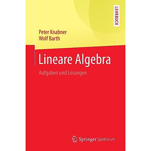 Lineare Algebra / Springer-Lehrbuch, Peter Knabner, Wolf Barth