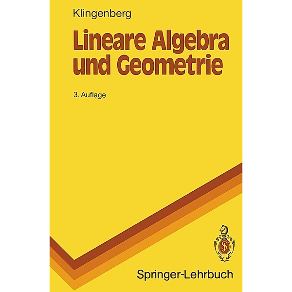 Lineare Algebra und Geometrie / Springer-Lehrbuch, Wilhelm Klingenberg