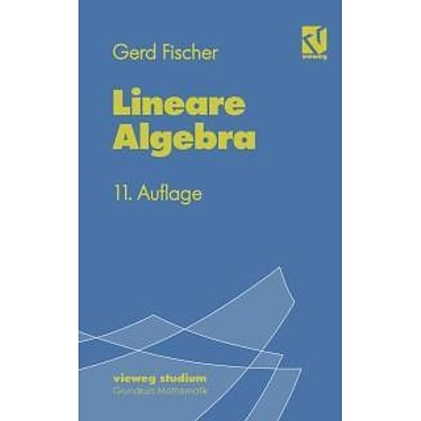 Lineare Algebra / vieweg studium; Grundkurs Mathematik, Gerd Fischer