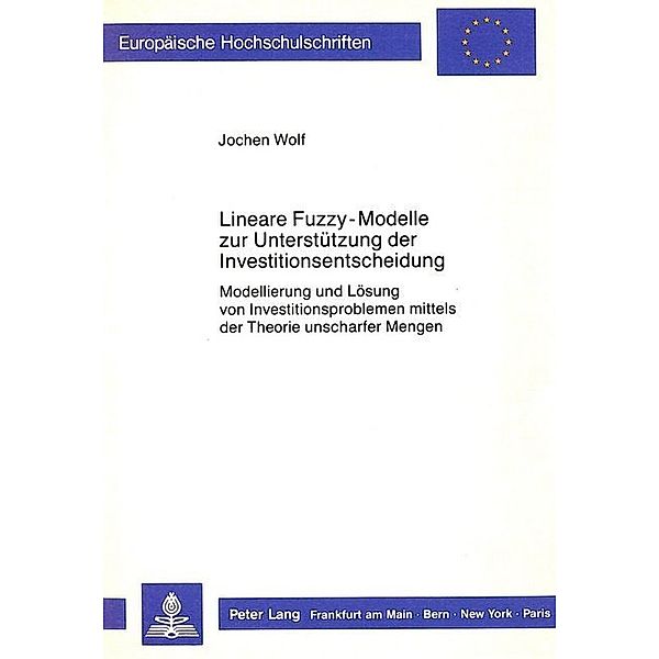 Lineare Fuzzy-Modelle zur Unterstützung der Investitionsentscheidung, Jochen Wolf