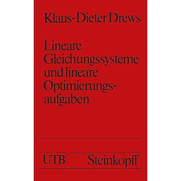 Lineare Gleichungssysteme und lineare Optimierungsaufgaben / Universitätstaschenbücher Bd.520, K. -D. Drews