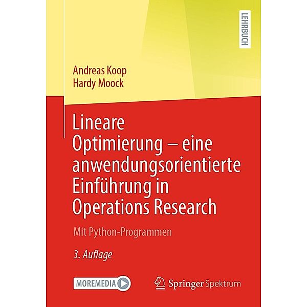 Lineare Optimierung - eine anwendungsorientierte Einführung in Operations Research, Andreas Koop, Hardy Moock