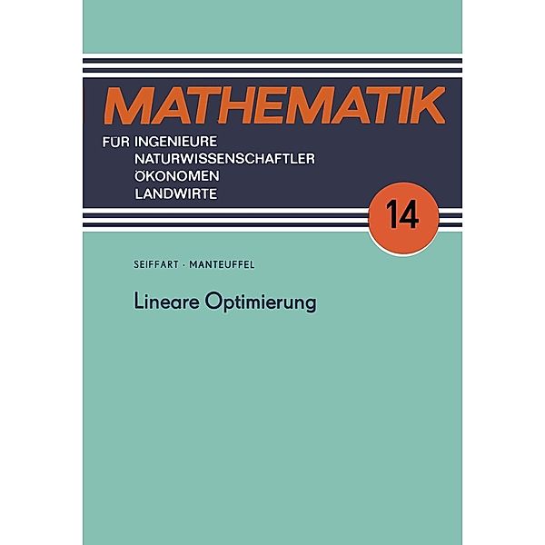 Lineare Optimierung / Mathematik für Ingenieure und Naturwissenschaftler, Ökonomen und Landwirte Bd.14, Karl Manteuffel