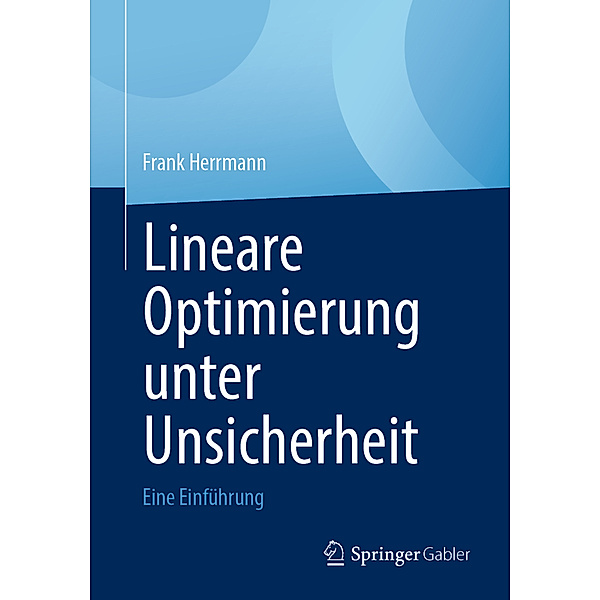 Lineare Optimierung unter Unsicherheit, Frank Herrmann
