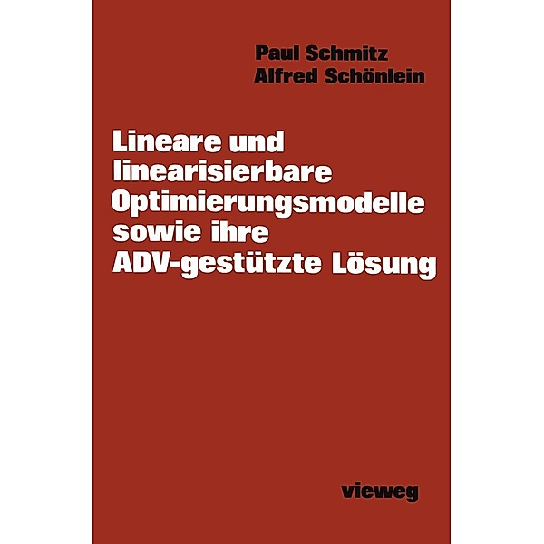 Lineare und linearisierbare Optimierungsmodelle sowie ihre ADV-gestützte Lösung, Paul Schmitz