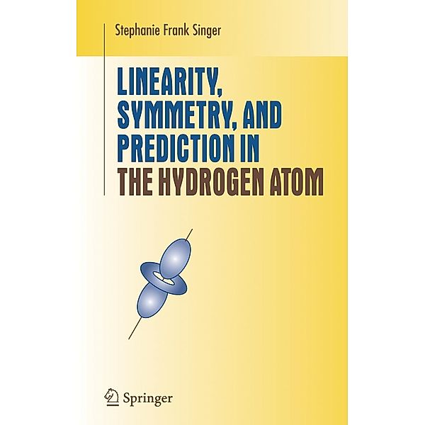 Linearity, Symmetry, and Prediction in the Hydrogen Atom, Stephanie Frank Singer