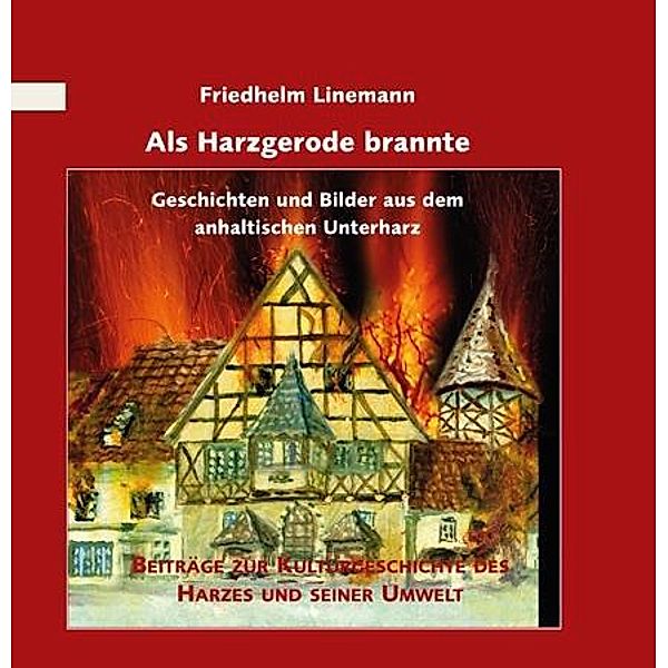 Linemann, F: Als Harzgerode brannte, Friedhelm Linemann