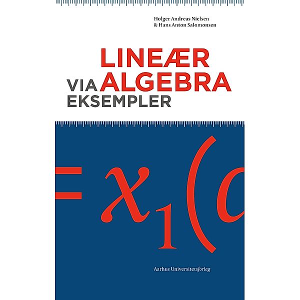 Lineær algebra via eksempler, Hans Anton Salomonsen, Holger Andreas Nielsen