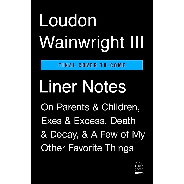 Liner Notes, Loudon Wainwright
