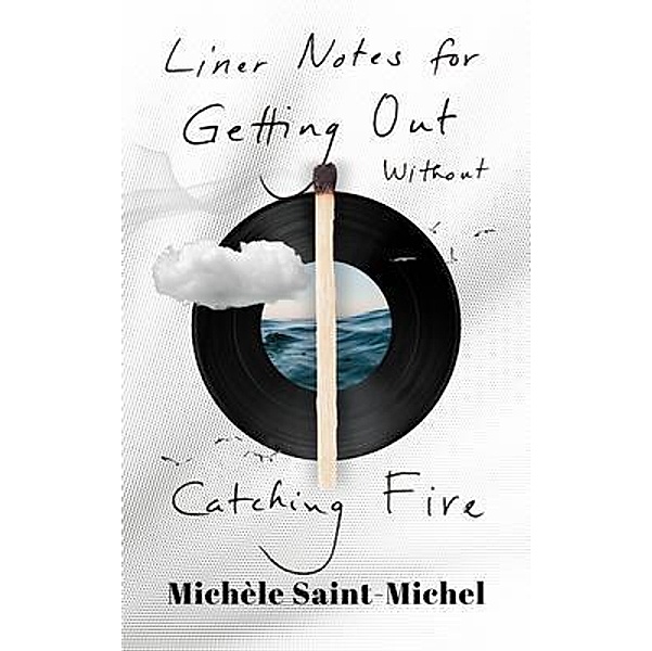 Liner Notes for Getting Out Without Catching Fire (Standard Edition), Michèle Saint-Michel