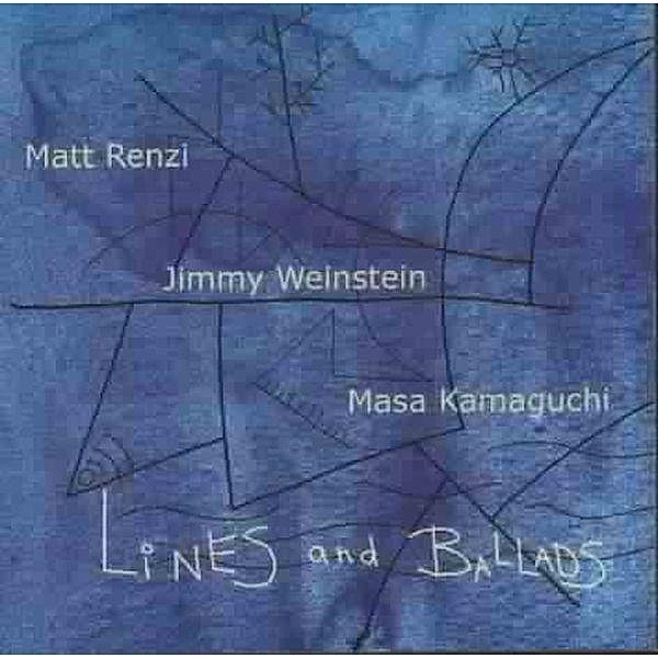 Lines And Ballads, Matt Renzi, Jimmy Weinstein, Masa Kamaguchi