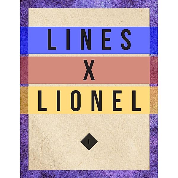 Lines X Lionel: Volume I, L. M. Nelson
