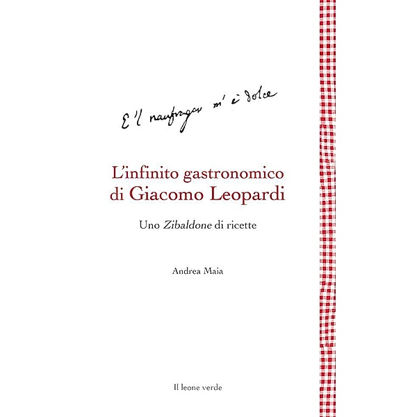 L'infinito gastronomico di Giacomo Leopardi / Leggere è un gusto Bd.32, Andrea Maia