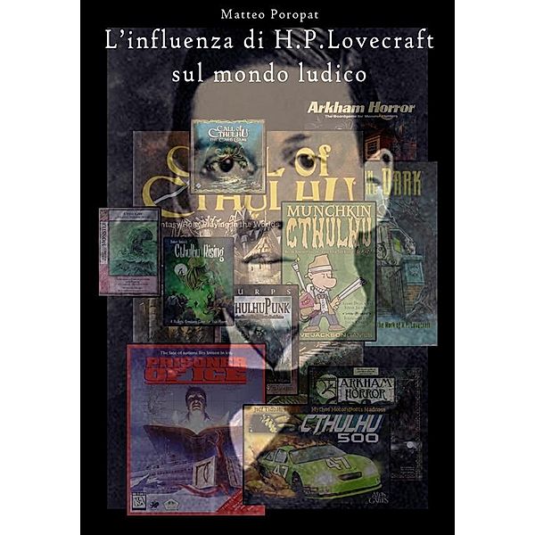 L'influenza di H.P. Lovecraft sul mondo ludico, Matteo Poropat