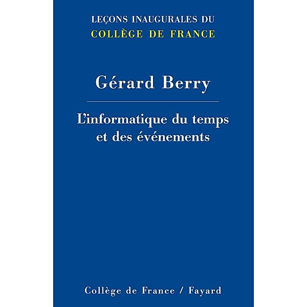 L'informatique du temps et des événements / Collège de France, Gérard Berry