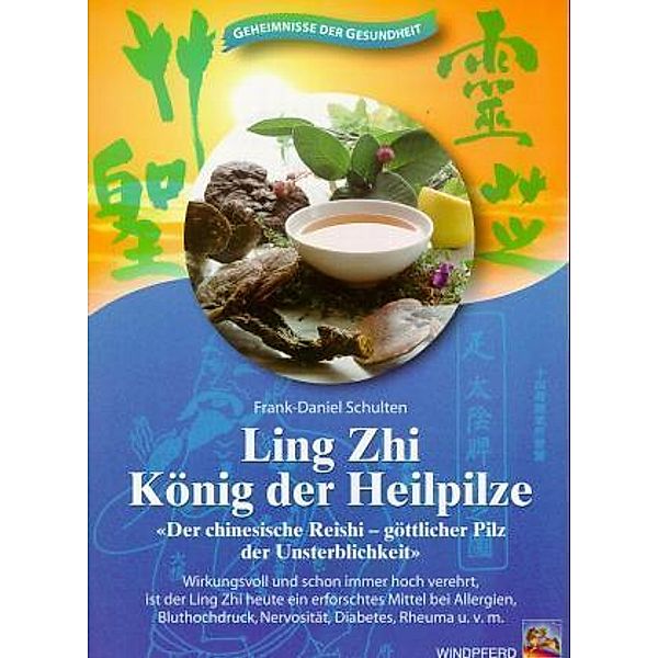 Ling Zhi, König der Heilpilze, Frank-Daniel Schulten