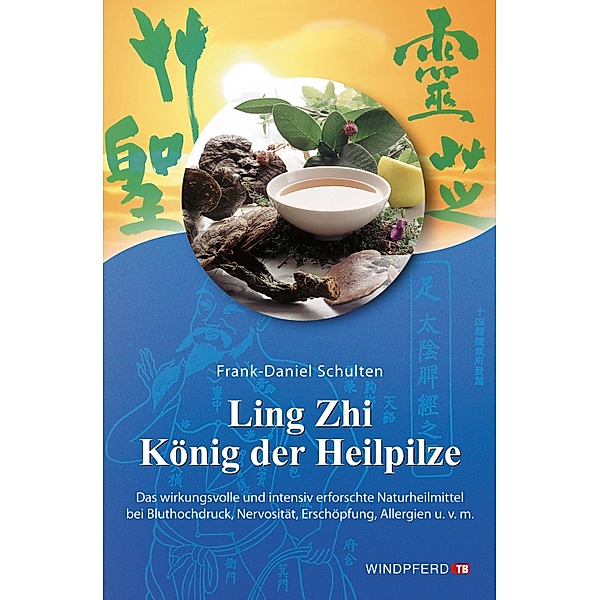 Ling Zhi - König der Heilpilze, Frank-Daniel Schulten