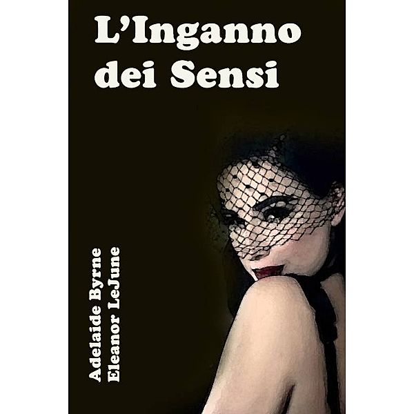 L'Inganno dei sensi, Adelaide Byrne e Eleanor LeJune