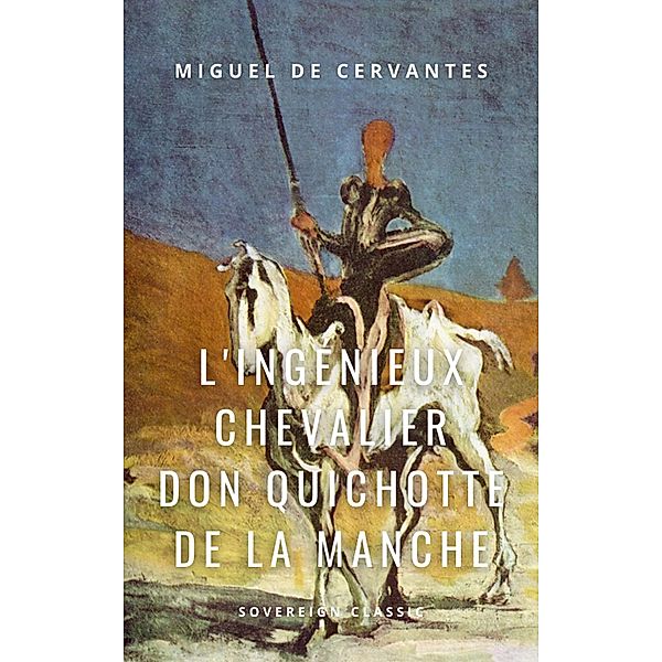 L'ingenieux chevalier Don Quichotte de la Manche, Miguel De Cervantes