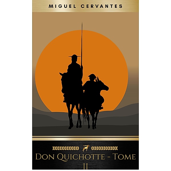 L'Ingénieux Hidalgo Don Quichotte de la Manche - Tome II, Miguel Cervantes