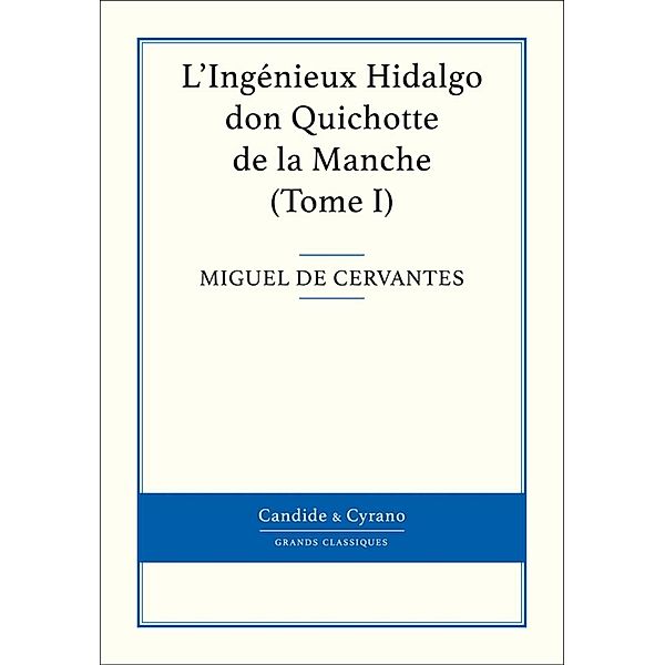 L'Ingénieux Hidalgo don Quichotte de la Manche, Tome I, Miguel De Cervantes