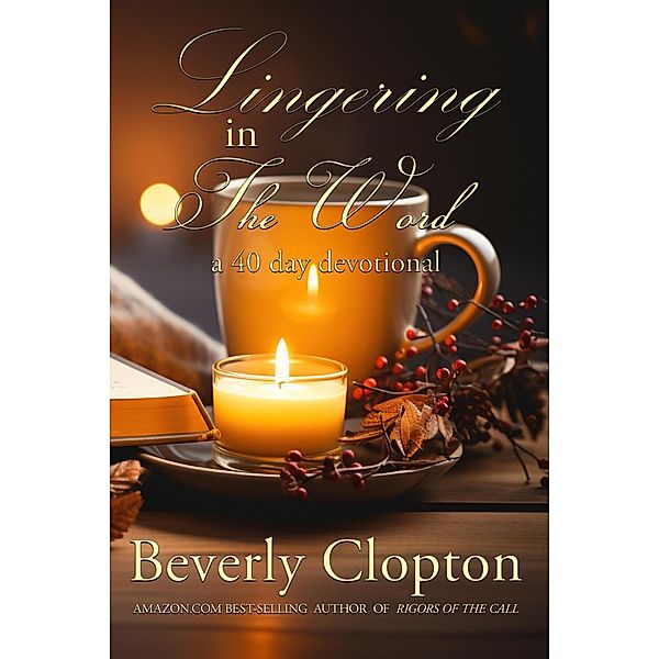 Lingering in the Word, Beverly N. D. Clopton