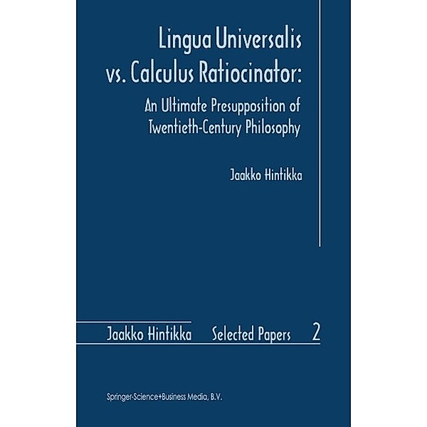 Lingua Universalis vs. Calculus Ratiocinator: / Jaakko Hintikka Selected Papers Bd.2, Jaakko Hintikka