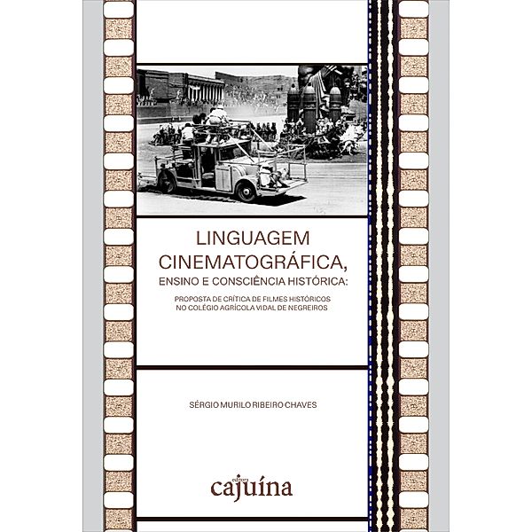 Linguagem cinematográfica, ensino e consciência histórica, Sérgio Murilo Ribeiro Chaves