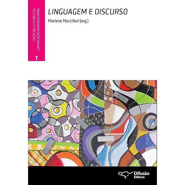 Linguagem e discurso / Faces da cultura e da comunicação organizacional Bd.7, Marlene Marchiori, Luiz Carlos Assis Iasbeck, María Pilar Tobar del Acosta, Maria José Guerra, Maria Virgínia Borges Amaral, Miguel L. Contani, Viviane de Melo Resende, Adriana Machado Casali, Ana Luisa de Castro Almeida, Claudia Mara Bocciardi Massici, Eni Puccinelli Orlandi, Esther Gomes de Oliveira, Ida Lucia Machado, Izidoro Blikstein, James R. Taylor